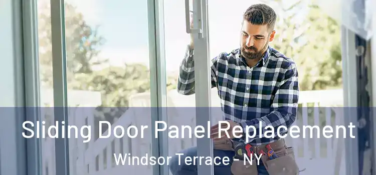  Sliding Door Panel Replacement Windsor Terrace - NY