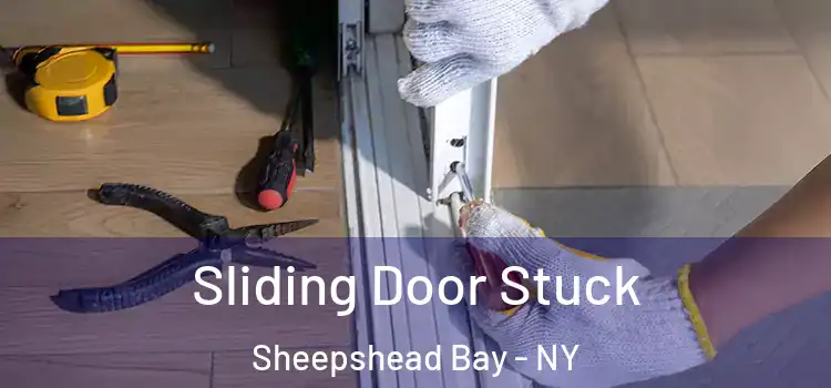 Sliding Door Stuck Sheepshead Bay - NY
