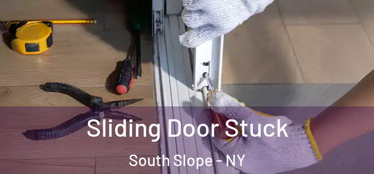 Sliding Door Stuck South Slope - NY