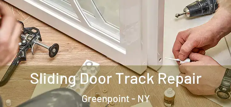 Sliding Door Track Repair Greenpoint - NY