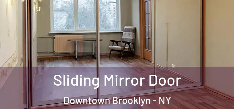  Sliding Mirror Door Downtown Brooklyn - NY