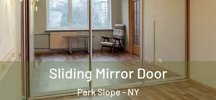  Sliding Mirror Door Park Slope - NY