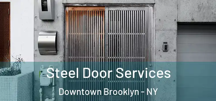 Steel Door Services Downtown Brooklyn - NY