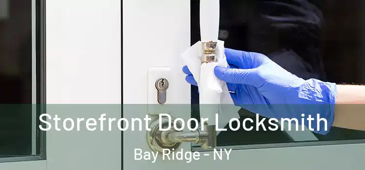 Storefront Door Locksmith Bay Ridge - NY