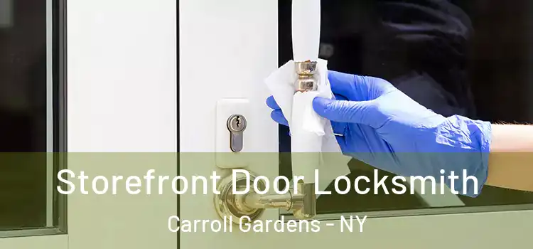 Storefront Door Locksmith Carroll Gardens - NY