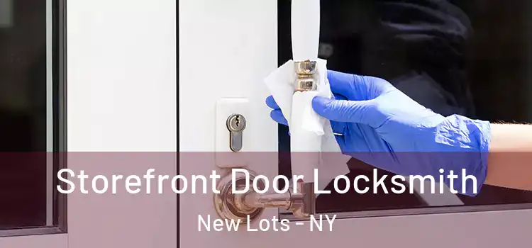 Storefront Door Locksmith New Lots - NY