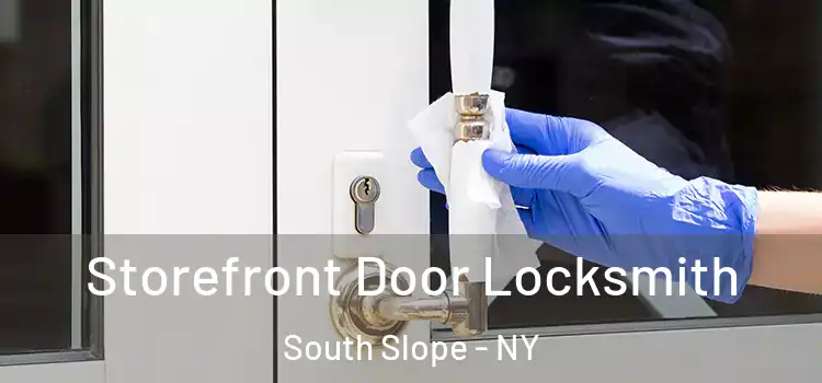 Storefront Door Locksmith South Slope - NY