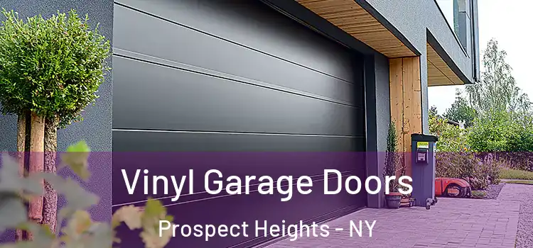  Vinyl Garage Doors Prospect Heights - NY