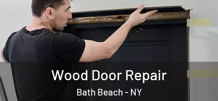 Wood Door Repair Bath Beach - NY