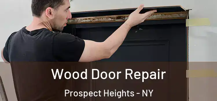  Wood Door Repair Prospect Heights - NY